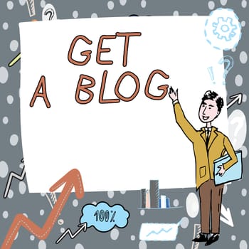Hand writing sign Get A Blog, Business approach Start writing on social networks blogging modern communication Gentleman Drawing Standing Pointing Finger In Blank Whiteboard.