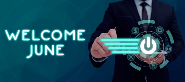 Inspiration showing sign Welcome June, Word for Calendar Sixth Month Second Quarter Thirty days Greetings Man In Suit Displaying Online Symbols Used For Important Business Ideas.