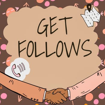 Text caption presenting Get Follows, Business overview person who imitates copies or takes as model ideal person Empty frame decorated with communication symbols represent business meeting