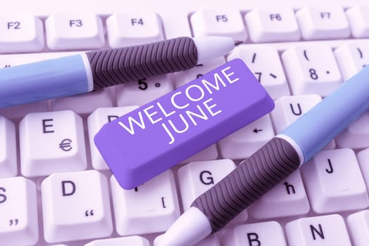 Inspiration showing sign Welcome June, Word for Calendar Sixth Month Second Quarter Thirty days Greetings