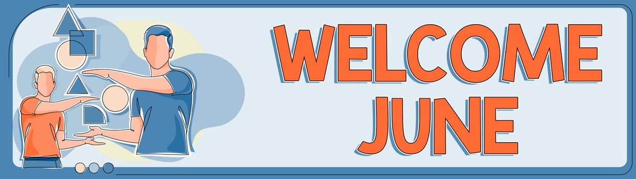 Sign displaying Welcome June, Business showcase Calendar Sixth Month Second Quarter Thirty days Greetings