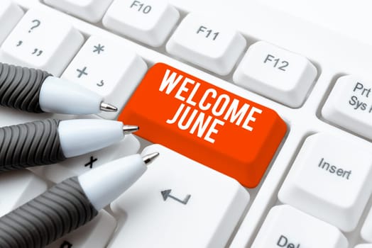 Handwriting text Welcome June, Concept meaning Calendar Sixth Month Second Quarter Thirty days Greetings