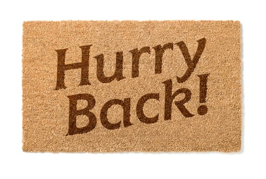 Hurry Back Welcome Mat Isolated On A White Background.