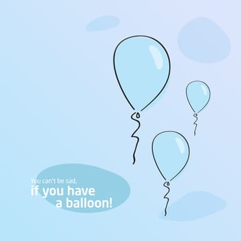 Creative background. You can not be sad if there is a balloon.