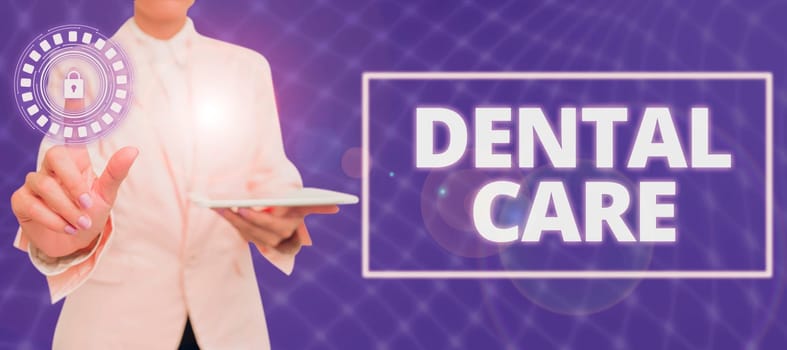 Sign displaying Dental Care, Business approach maintenance of healthy teeth or to keep it clean for future