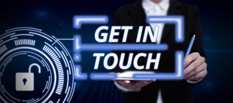 Sign displaying Get In Touch, Business approach Stay in contact Constant Communication Interaction Bonding