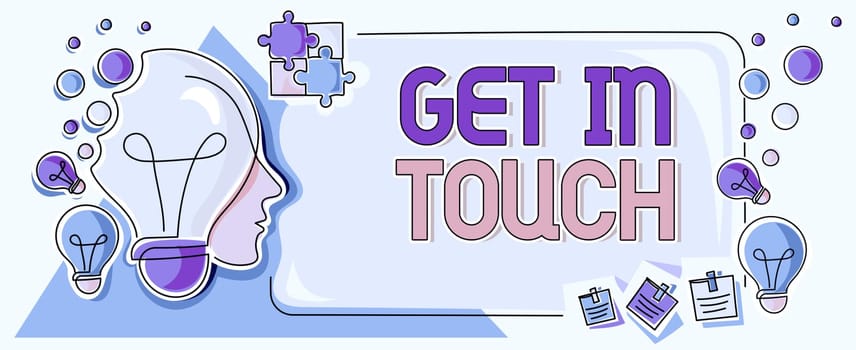 Text sign showing Get In Touch, Conceptual photo Stay in contact Constant Communication Interaction Bonding
