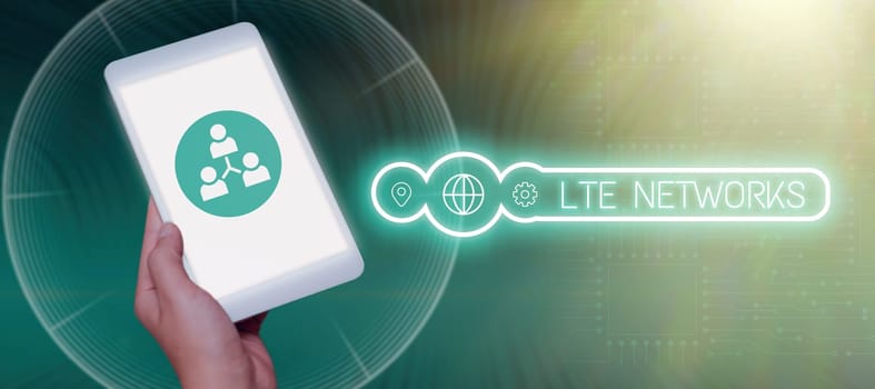 Hand writing sign Lte Networks, Business showcase Fastest network connection available for wireless communication