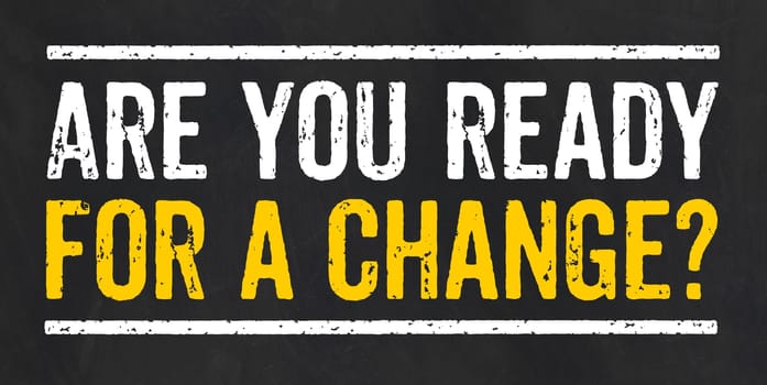 Blackboard with the text Are you ready for a change