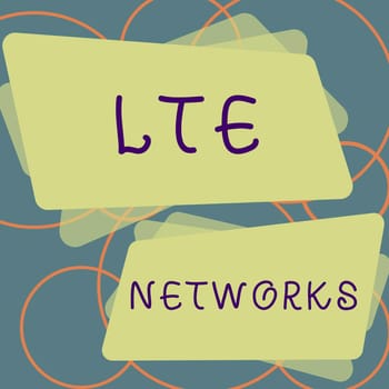 Text sign showing Lte Networks, Business approach Fastest network connection available for wireless communication