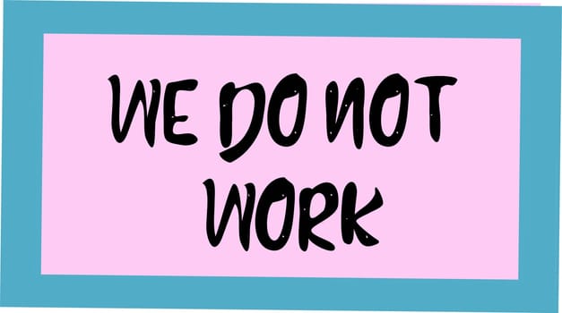 we do not work. The plate with the inscription. Quarantine Coronavirus Covid 19