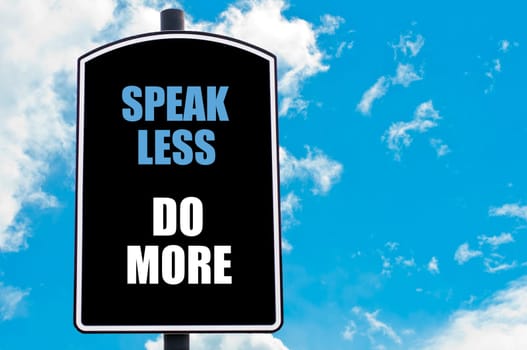 SPEAK LESS DO MORE  motivational quote written on road sign isolated over clear blue sky background with available copy space. Concept  image