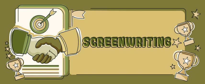 Text showing inspiration Screenwriting, Word for the art and craft of writing scripts for media communication