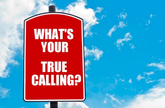 What Is Your True Calling? motivational quote written on red road sign isolated over clear blue sky background. Concept  image with available copy space