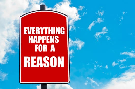 Everything Happens for a Reason motivational quote written on red road sign isolated over clear blue sky background. Concept  image with available copy space