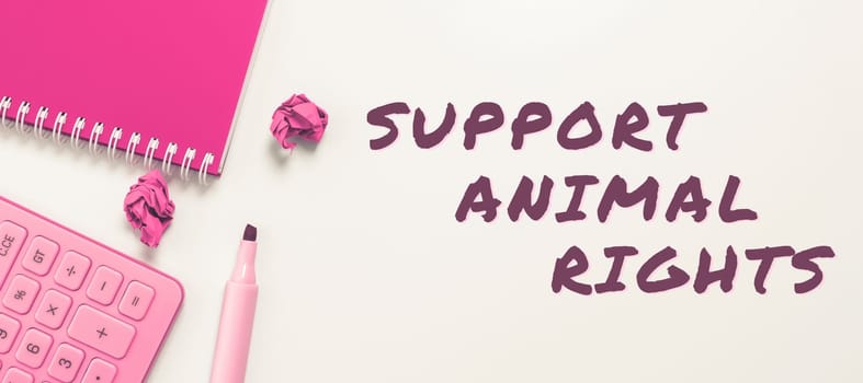 Writing displaying text Support Animal Rights, Word Written on protection and proper treatment of all animals