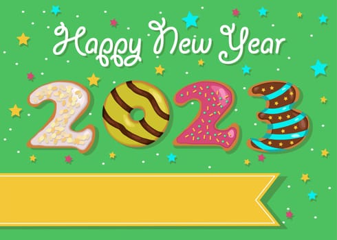 Sweets inscription - Happy New Year 2023. Colorful number 2023 as donuts with cream and nuts decor. Green background with confetti. Yellow banner with place for custom text. White cream text - Happy New Year.