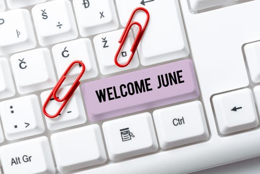 Inspiration showing sign Welcome June, Business approach Calendar Sixth Month Second Quarter Thirty days Greetings