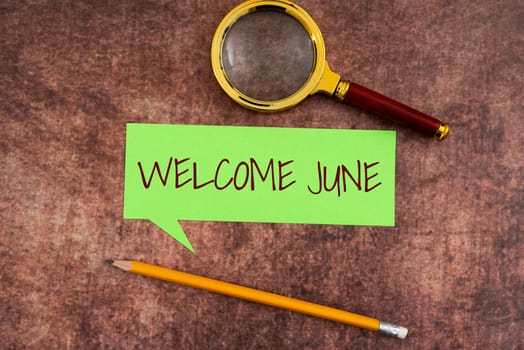 Inspiration showing sign Welcome June, Business idea Calendar Sixth Month Second Quarter Thirty days Greetings