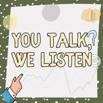 Conceptual caption You Talk, We Listen, Business approach Two Way Communication Motivational Conversation