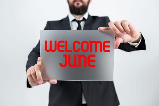 Sign displaying Welcome June, Concept meaning Calendar Sixth Month Second Quarter Thirty days Greetings