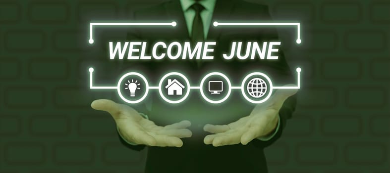 Handwriting text Welcome June, Concept meaning Calendar Sixth Month Second Quarter Thirty days Greetings
