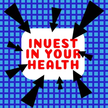 Sign displaying Invest In Your Health, Internet Concept Live a Healthy Lifestyle Quality Food for Wellness