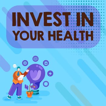 Sign displaying Invest In Your Health, Business overview Live a Healthy Lifestyle Quality Food for Wellness