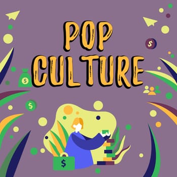Sign displaying Pop Culture, Internet Concept describes the lifestyle and tastes of the majority of mostly younger people