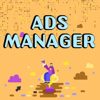 Sign displaying Ads Manager, Business concept oversee and control the various advertising activities