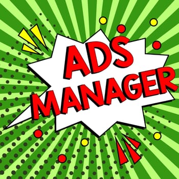Hand writing sign Ads Manager, Business approach oversee and control the various advertising activities