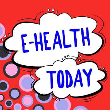 Text caption presenting E Health, Word for Healthcare practice buoyed by electronic methods and communication
