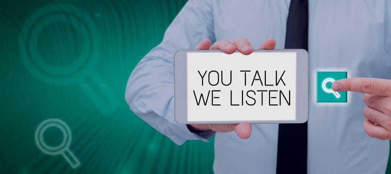 Conceptual display You Talk, We Listen, Business overview Two Way Communication Motivational Conversation