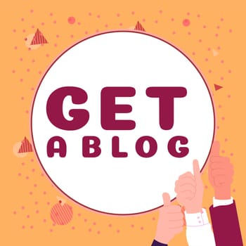 Hand writing sign Get A Blog, Business overview Start writing on social networks blogging modern communication