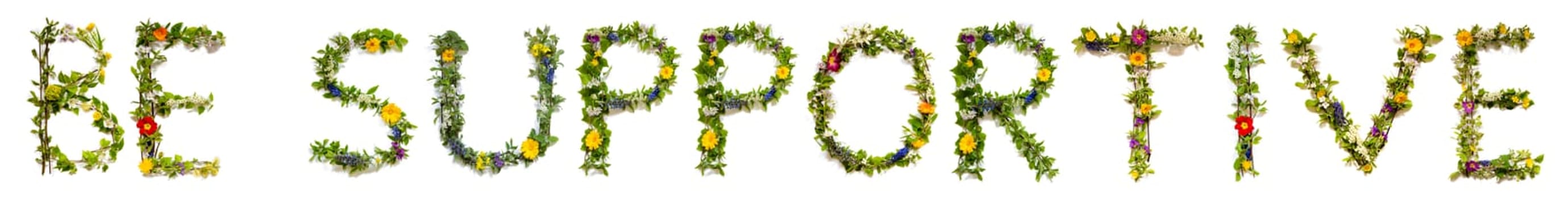 Blooming Flower Letters Building English Word Be Supportive. Summer And Spring Season Blossoms And Flower Lei.