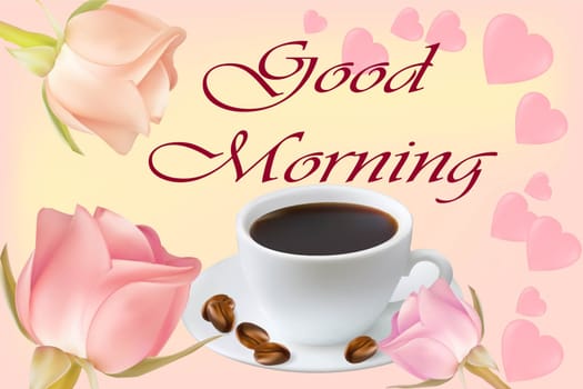 A cup of coffee with coffee beans on a background of roses and hearts. Greeting card with the inscription Good morning. Vector image.