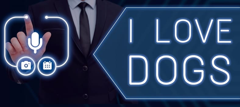Inspiration showing sign I Love Dogs, Business overview Have good feelings towards canines To like pets animals