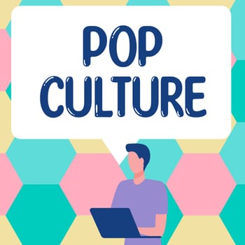 Text sign showing Pop Culture, Word for describes the lifestyle and tastes of the majority of mostly younger people