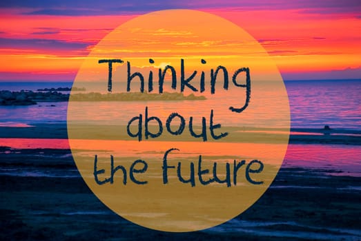 English Quote Thinking About The Future. Romantic Sunset Or Sunrise At Sea Or Ocean In Sweden, Scandinavia In The Background