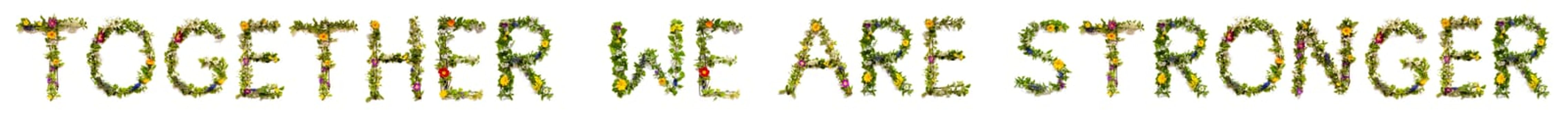 Blooming Flower Letters Building English Text Together We Are Stronger. Summer And Spring Season Blossoms And Flower Lei.