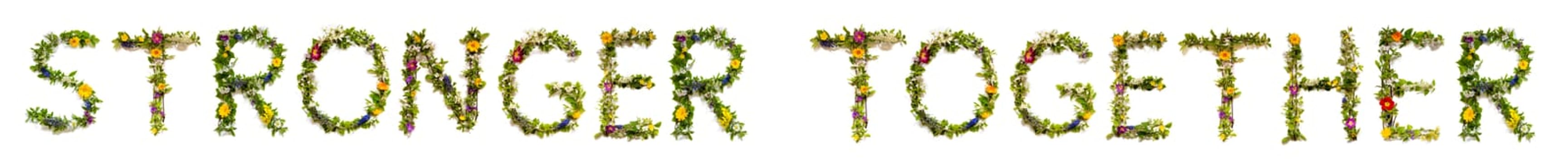 Blooming Flower Letters Building English Text Stronger Together. Summer And Spring Season Blossoms And Flower Lei.