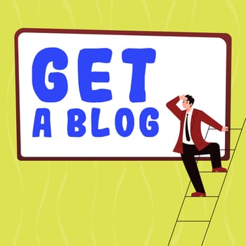 Inspiration showing sign Get A Blog, Business overview Start writing on social networks blogging modern communication