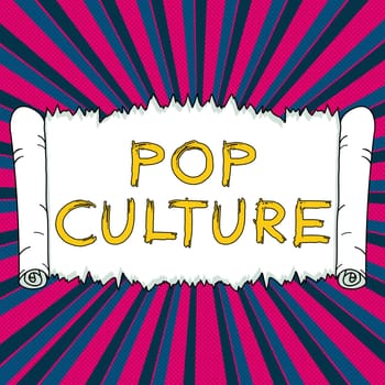 Sign displaying Pop Culture, Business overview describes the lifestyle and tastes of the majority of mostly younger people