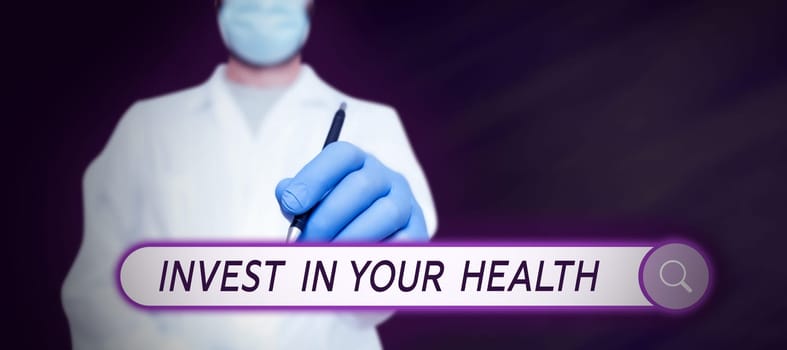 Hand writing sign Invest In Your Health, Business approach Live a Healthy Lifestyle Quality Food for Wellness