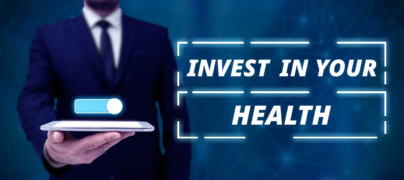 Text sign showing Invest In Your Health, Business concept Live a Healthy Lifestyle Quality Food for Wellness