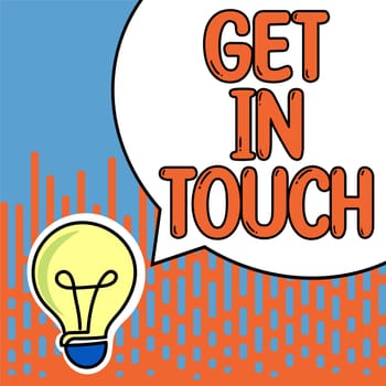 Hand writing sign Get In Touch, Word for Stay in contact Constant Communication Interaction Bonding