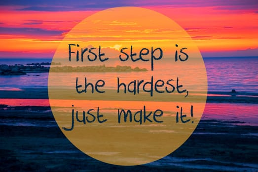 English Quote First Step Is The Hardest, Just Make It. Romantic Sunset Or Sunrise At Sea Or Ocean In Sweden, Scandinavia In The Background