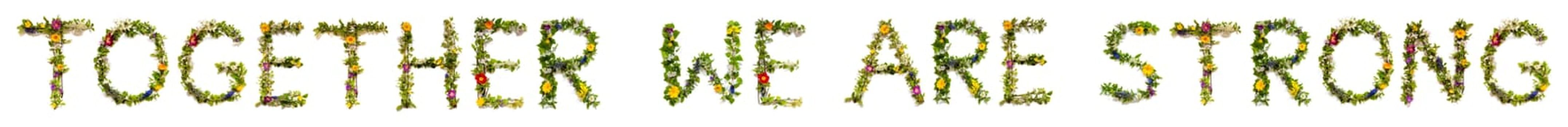 Blooming Flower Letters Building English Text Together We Are Strong. Summer And Spring Season Blossoms And Flower Lei.