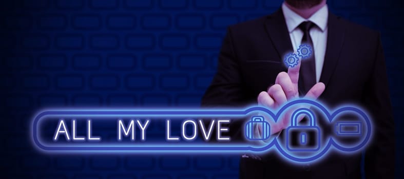 Text showing inspiration All My Love, Business overview The whole affection and good feeling for you Romance happiness
