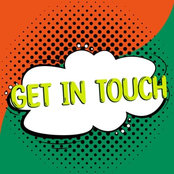 Conceptual display Get In Touch, Business concept Stay in contact Constant Communication Interaction Bonding